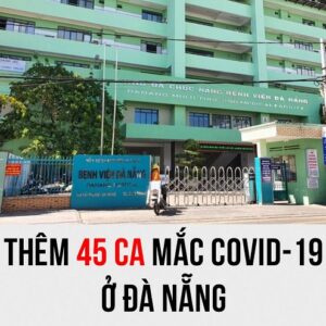 Thêm 45 ca mắc mới ở Đà Nẵng, bệnh nhân Covid-19 ở Việt Nam vượt mốc 500