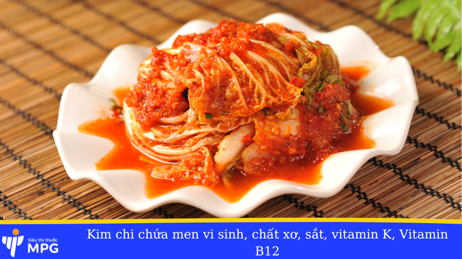 Kim chi chứa men vi sinh, chất xơ, sắt, vitamin K, Vitamin B12