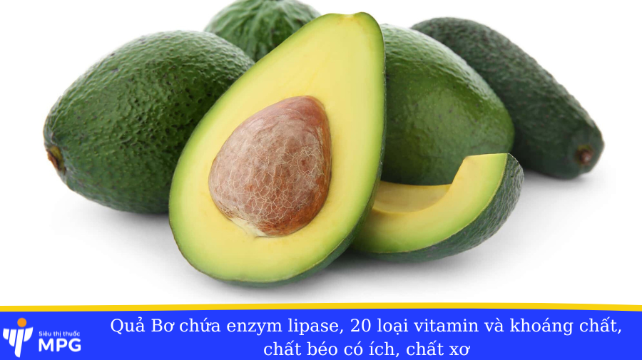 Bơ chứa enzym lipase và 20 loại vitamin và khoáng chất khác, chất béo, chất xơ