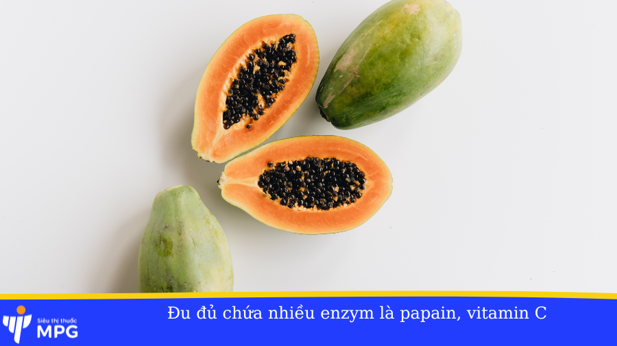 Đu đủ chứa nhiều enzym papain và vitamin C