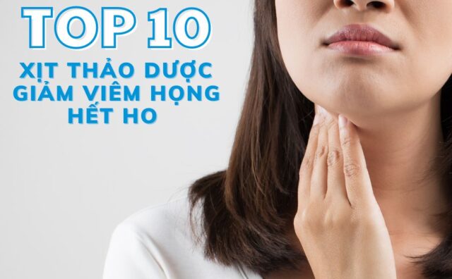 Top 10 xịt giảm viêm họng, hết ho thảo dược hiệu quả nhất hiện nay